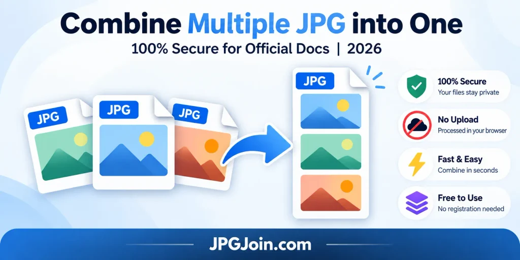 How to Combine Multiple JPG into One Online Free? (Secure for Official Documents) 2026